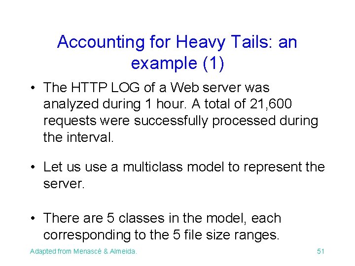 Accounting for Heavy Tails: an example (1) • The HTTP LOG of a Web