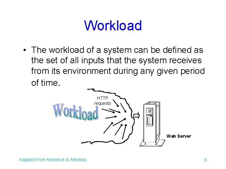 Workload • The workload of a system can be defined as the set of