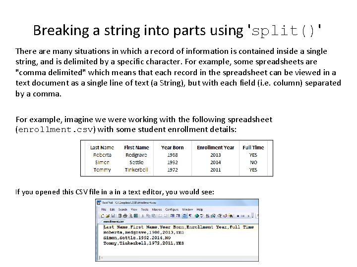 Breaking a string into parts using 'split()' There are many situations in which a