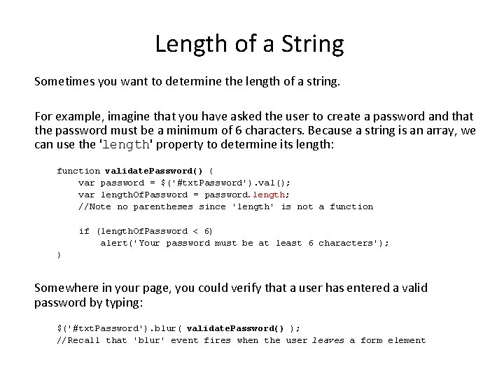 Length of a String Sometimes you want to determine the length of a string.