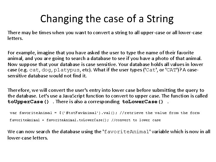 Changing the case of a String There may be times when you want to