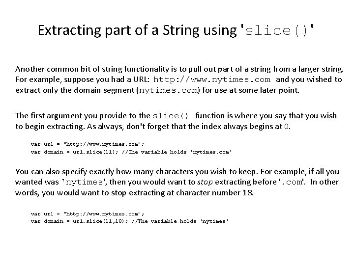 Extracting part of a String using 'slice()' Another common bit of string functionality is