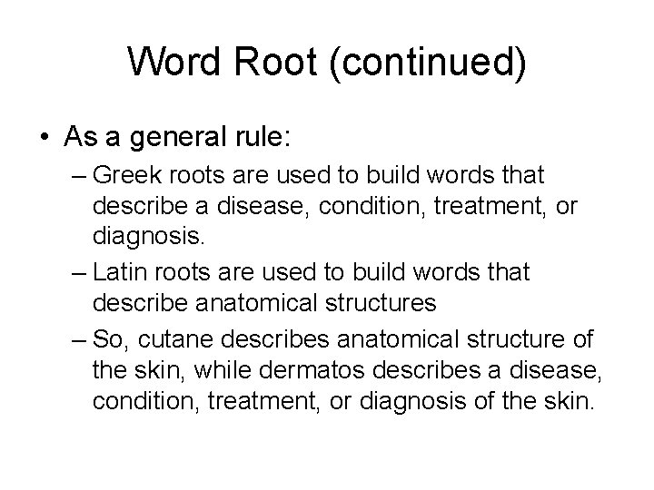 Word Root (continued) • As a general rule: – Greek roots are used to