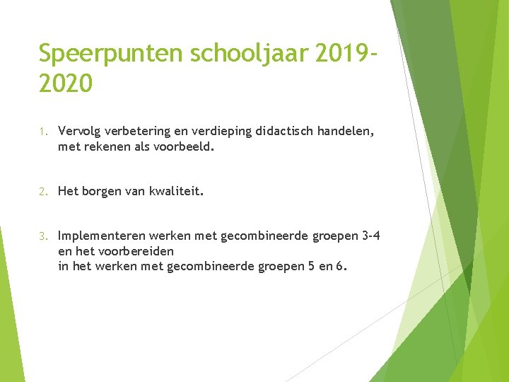 Speerpunten schooljaar 20192020 1. Vervolg verbetering en verdieping didactisch handelen, met rekenen als voorbeeld.