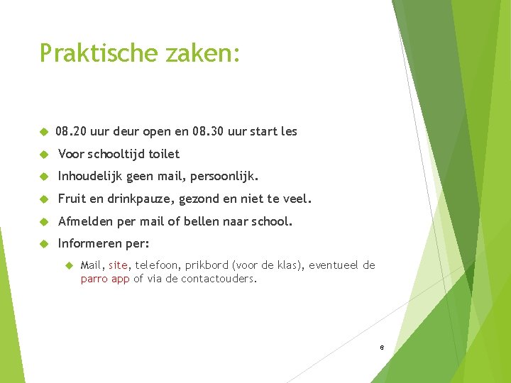 Praktische zaken: 08. 20 uur deur open en 08. 30 uur start les Voor