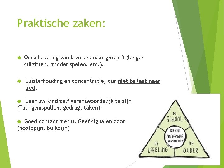 Praktische zaken: Omschakeling van kleuters naar groep 3 (langer stilzitten, minder spelen, etc. ).