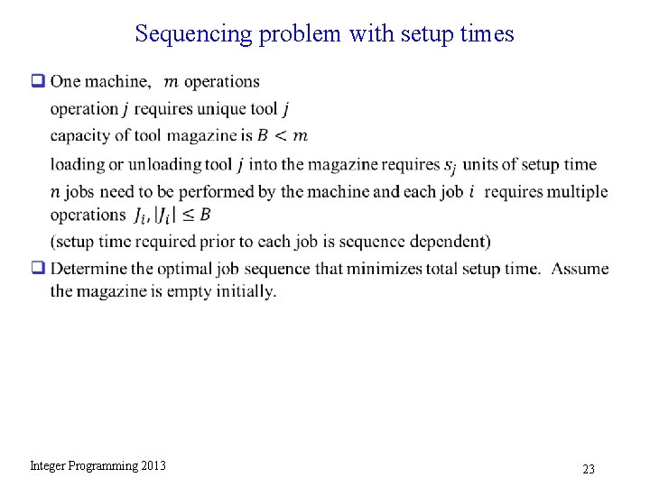 Sequencing problem with setup times q Integer Programming 2013 23 Sequencing problem with setup times q Integer Programming 2013 23