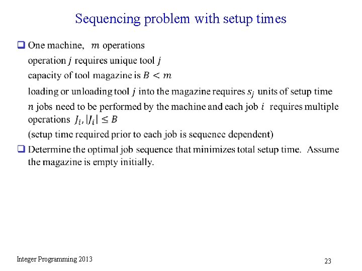 Sequencing problem with setup times q Integer Programming 2013 23 