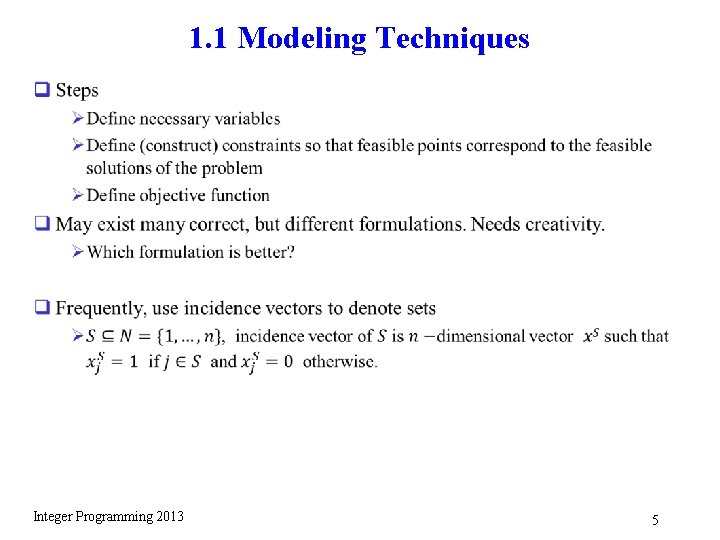 1. 1 Modeling Techniques q Integer Programming 2013 5 