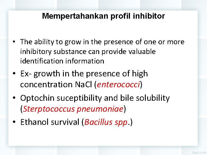 Mempertahankan profil inhibitor • The ability to grow in the presence of one or