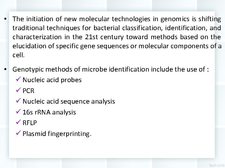  • The initiation of new molecular technologies in genomics is shifting traditional techniques