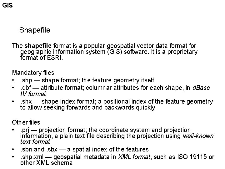 GIS Shapefile The shapefile format is a popular geospatial vector data format for geographic