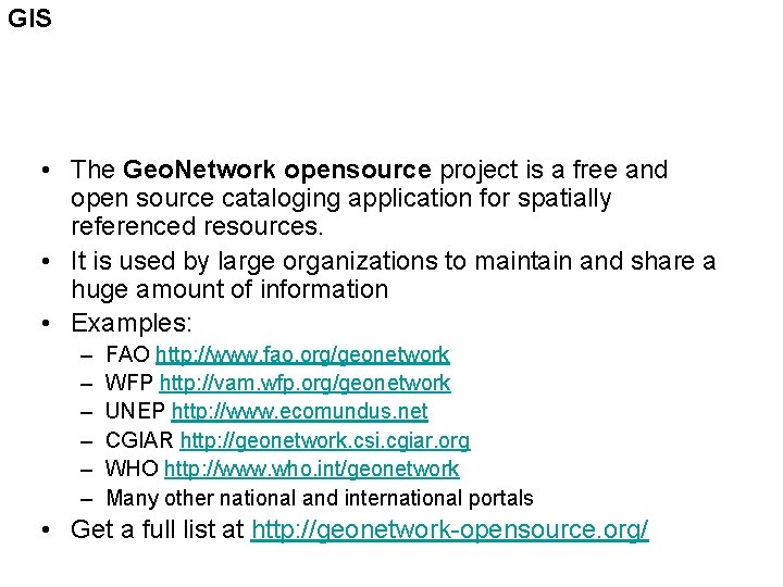 GIS • The Geo. Network opensource project is a free and open source cataloging