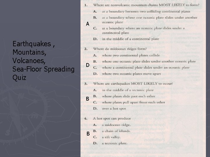 A Earthquakes , Mountains, Volcanoes, Sea-Floor Spreading Quiz D B B A Earthquakes , Mountains, Volcanoes, Sea-Floor Spreading Quiz D B B