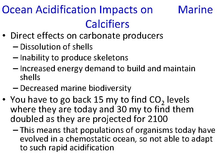 Ocean Acidification Impacts on Calcifiers Marine • Direct effects on carbonate producers – Dissolution