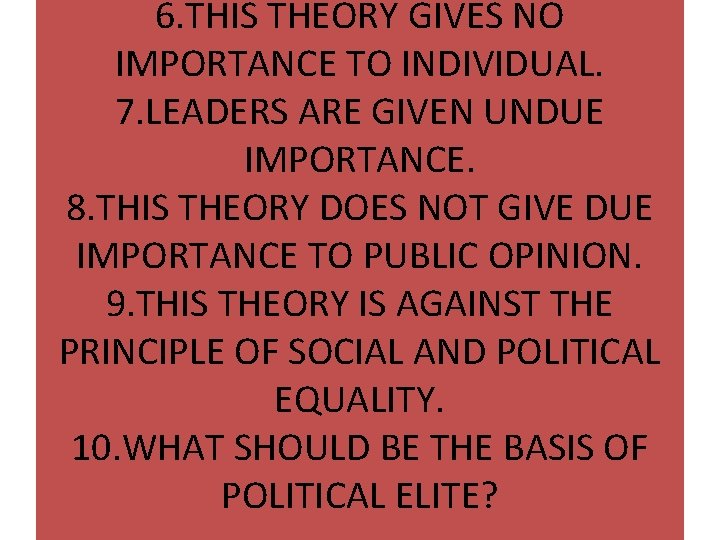 6. THIS THEORY GIVES NO IMPORTANCE TO INDIVIDUAL. 7. LEADERS ARE GIVEN UNDUE IMPORTANCE.