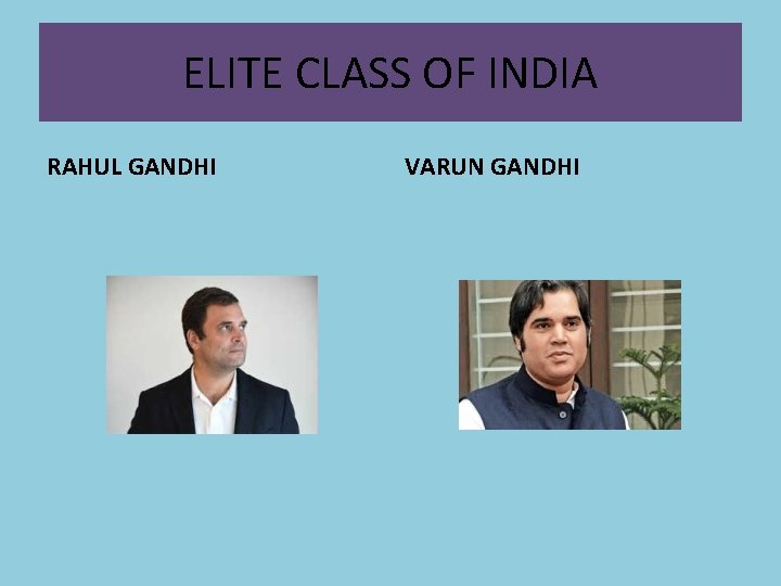ELITE CLASS OF INDIA RAHUL GANDHI VARUN GANDHI 