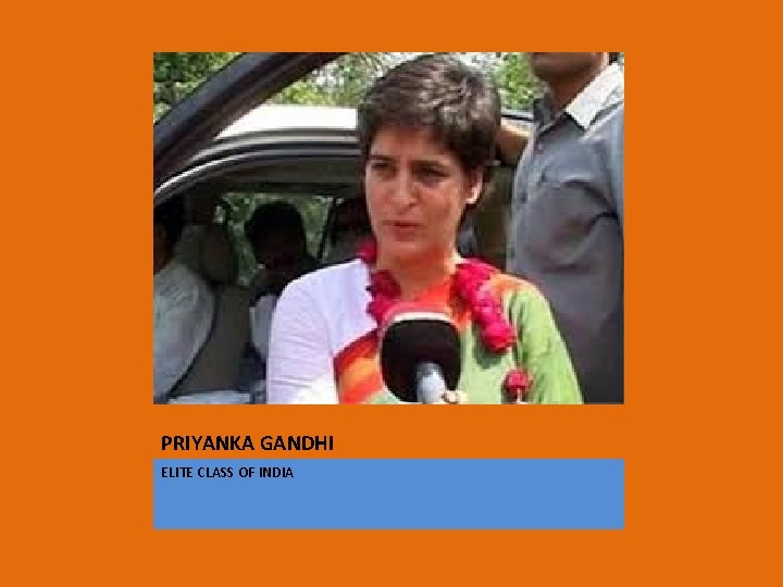 PRIYANKA GANDHI ELITE CLASS OF INDIA 