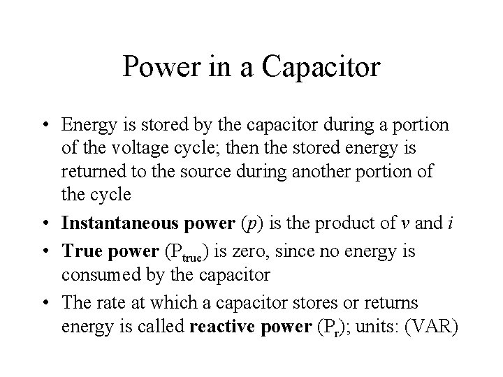 Power in a Capacitor • Energy is stored by the capacitor during a portion