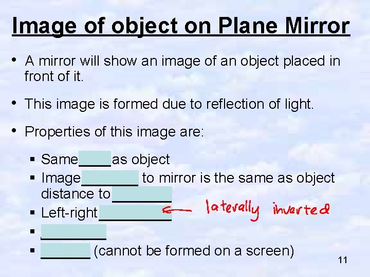 Image of object on Plane Mirror • A mirror will show an image of