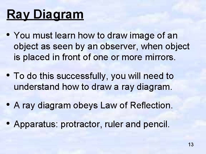 Ray Diagram • You must learn how to draw image of an object as