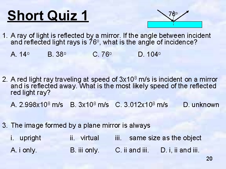 Short Quiz 1 76 o 1. A ray of light is reflected by a