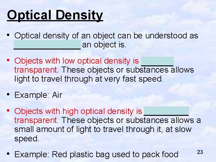 Optical Density • Optical density of an object can be understood as how transparent