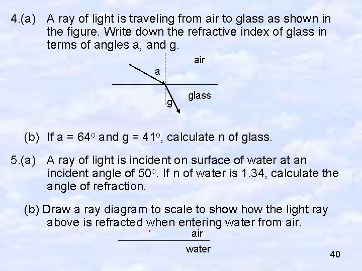 4. (a) A ray of light is traveling from air to glass as shown