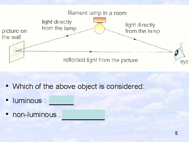  • Which of the above object is considered: • luminous : lamp •