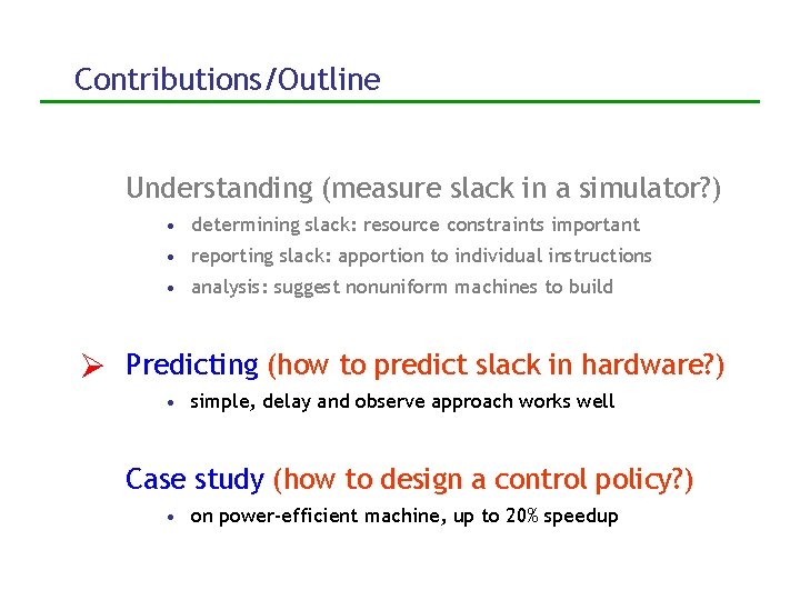 Contributions/Outline Understanding (measure slack in a simulator? ) • determining slack: resource constraints important