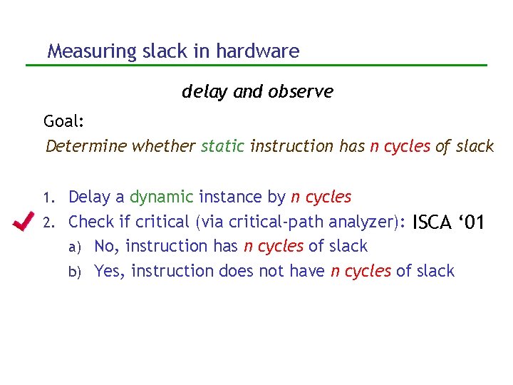 Measuring slack in hardware delay and observe Goal: Determine whether static instruction has n