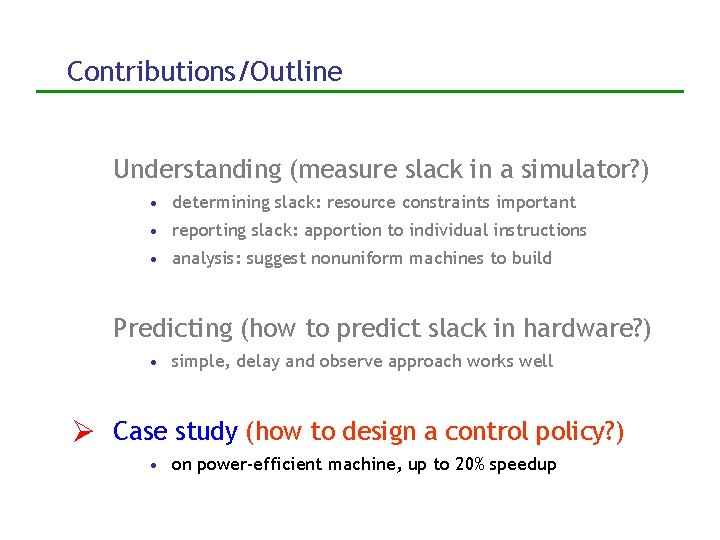 Contributions/Outline Understanding (measure slack in a simulator? ) • determining slack: resource constraints important
