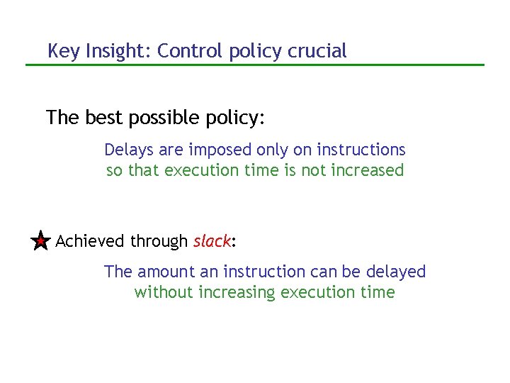 Key Insight: Control policy crucial The best possible policy: Delays are imposed only on