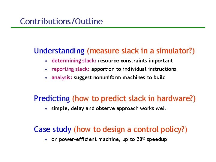 Contributions/Outline Understanding (measure slack in a simulator? ) • determining slack: resource constraints important