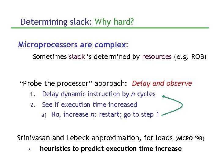 Determining slack: Why hard? Microprocessors are complex: Sometimes slack is determined by resources (e.