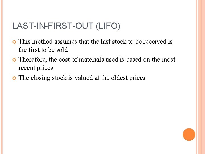LAST-IN-FIRST-OUT (LIFO) This method assumes that the last stock to be received is the