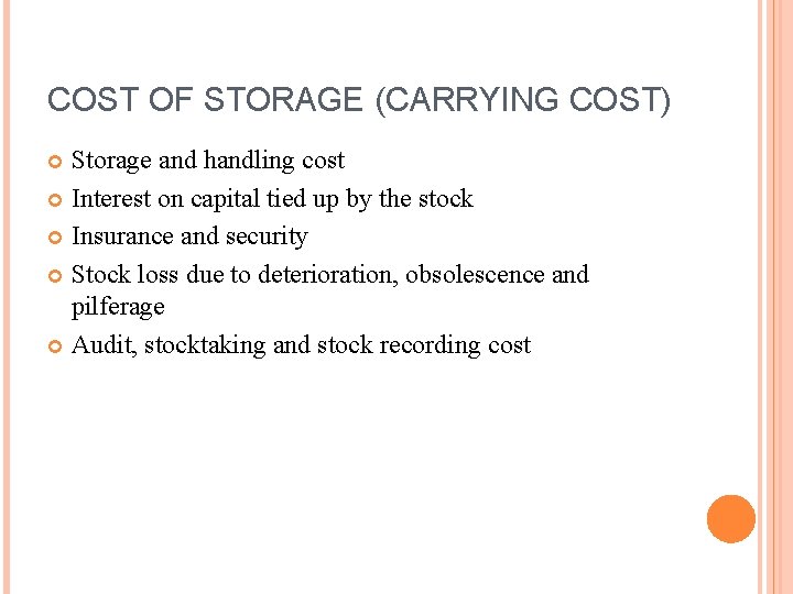 COST OF STORAGE (CARRYING COST) Storage and handling cost Interest on capital tied up