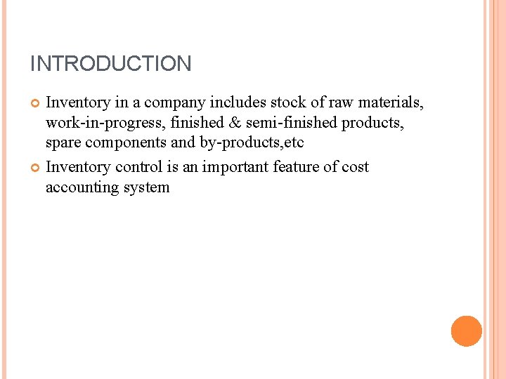 INTRODUCTION Inventory in a company includes stock of raw materials, work-in-progress, finished & semi-finished