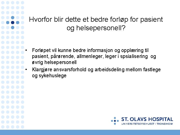 Hvorfor blir dette et bedre forløp for pasient og helsepersonell? • Forløpet vil kunne