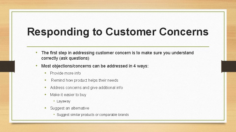 Responding to Customer Concerns • The first step in addressing customer concern is to