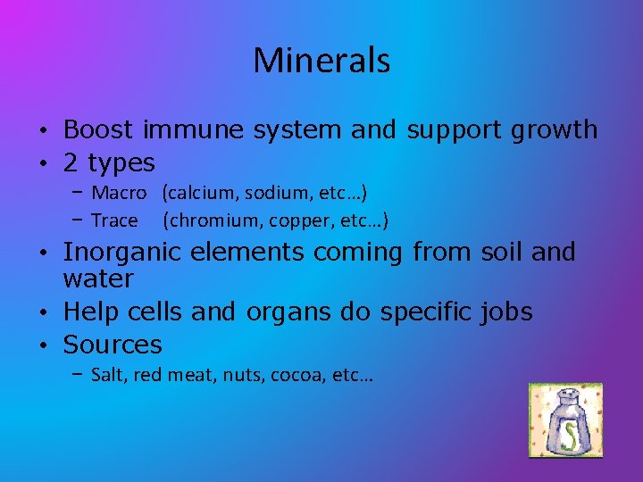 Minerals • Boost immune system and support growth • 2 types – Macro (calcium, Minerals • Boost immune system and support growth • 2 types – Macro (calcium,