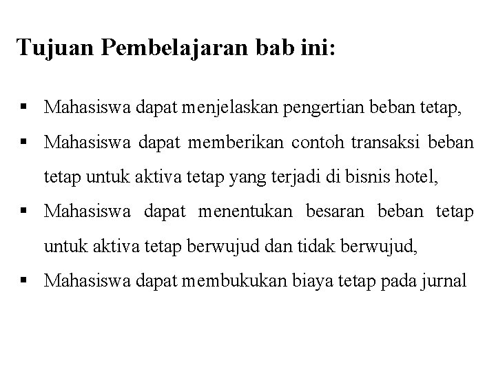 Tujuan Pembelajaran bab ini: § Mahasiswa dapat menjelaskan pengertian beban tetap, § Mahasiswa dapat