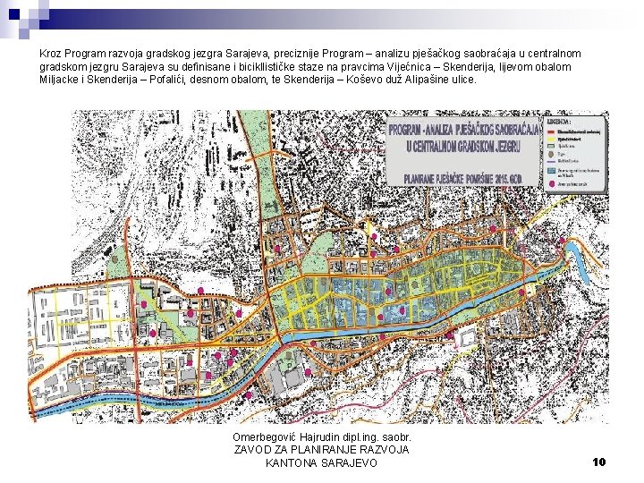 Kroz Program razvoja gradskog jezgra Sarajeva, preciznije Program – analizu pješačkog saobraćaja u centralnom