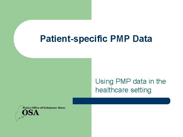 Patient-specific PMP Data Using PMP data in the healthcare setting 