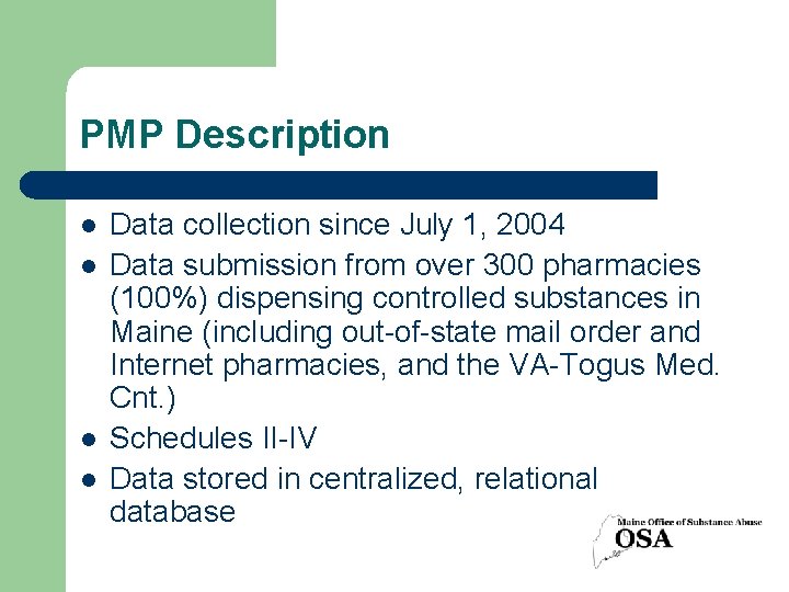 PMP Description l l Data collection since July 1, 2004 Data submission from over