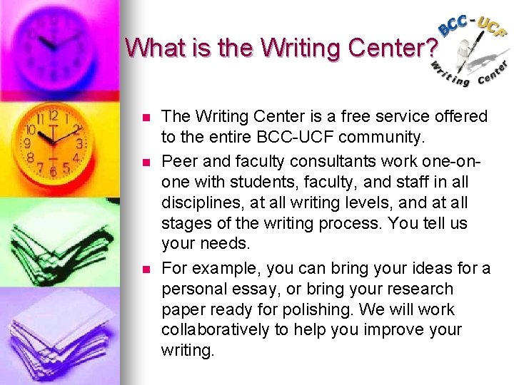 What is the Writing Center? n n n The Writing Center is a free