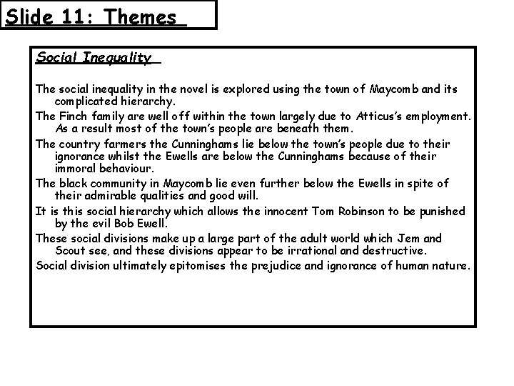 Slide 11: Themes Social Inequality The social inequality in the novel is explored using