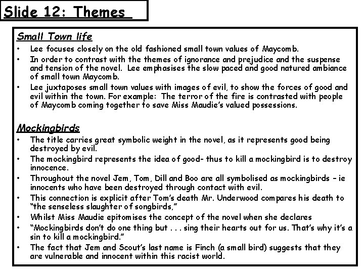 Slide 12: Themes Small Town life • • • Lee focuses closely on the