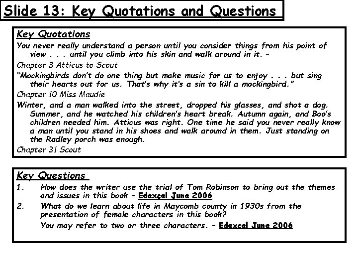 Slide 13: Key Quotations and Questions Key Quotations You never really understand a person