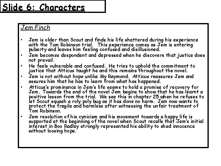 Slide 6: Characters Jem Finch • • • Jem is older than Scout and